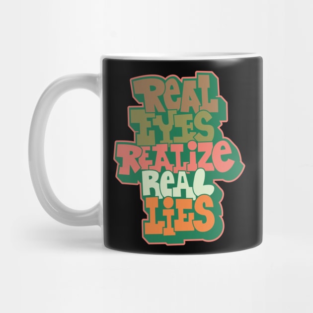 Real Eyes Realize Real Lies: Uncover Truth with My Typography Design by Boogosh